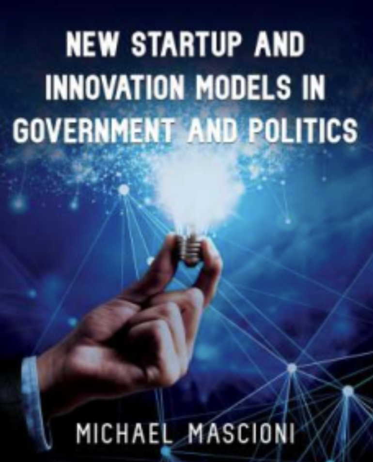 New Book Explores Groundbreaking Innovation Models in Government and Politics: Michael Mascioni's Latest Work Highlights Transformational Trends in Governance	